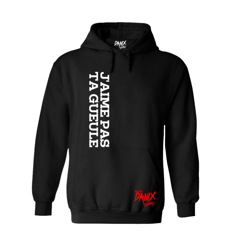 Sweat à capuche J'aime pas ta Gueule [DANIX CENSORED]